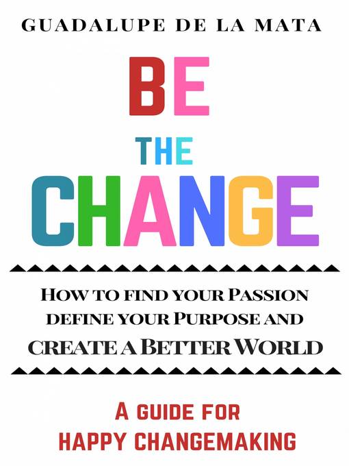 Title details for Be the Change by Guadalupe de la Mata - Available
